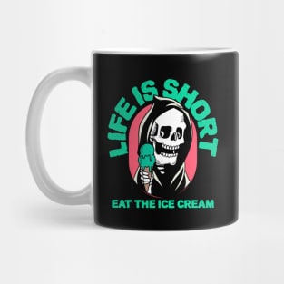 Life is Short, Eat the Ice Cream! Mug